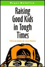 Raising Good Kids in Tough Times: 7 Crucial Habits for Parent Success - Roger McIntire