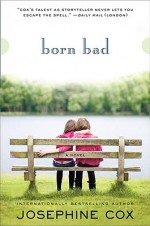 Born Bad: A Novel - Josephine Cox