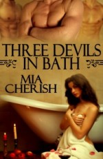 Three Devils In Bath - Mia Cherish