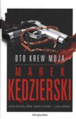 Oto krew moja - Marek Kędzierski