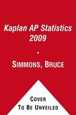 Kaplan AP Statistics 2009 - Bruce Simmons, Mary Jean Bland, Barbara Wojciechowski