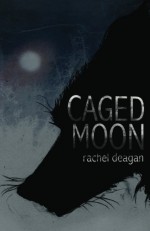 Caged Moon - Rachel Deagan