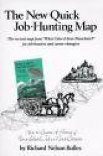 The New Quick Job-Hunting Map : How to Create A Picture of Your Ideal Job or next Career [The revised map from "What Color Is Your Parachute?" for job-hunters and career-changers] - Richard Nelson Bolles