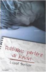 Dobbiamo parlare di Kevin - Lionel Shriver, Amedeo Romeo