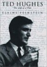 Ted Hughes: The Life of a Poet - Elaine Feinstein