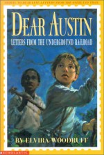 Dear Austin: Letters from the Underground Railroad - Elvira Woodruff, Nancy Carpenter