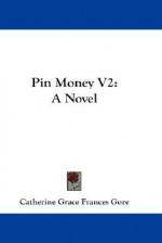 Pin Money V2 - Catherine Grace Frances Gore