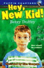 Hey, New Kid! - Betsy Duffey, Ellen Thompson