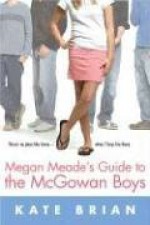 Megan Meade's Guide to the McGowan Boys - Kate Brian