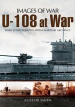 U-108 at War (Images of War) - Jonathan Sutherland, Diane Canwell