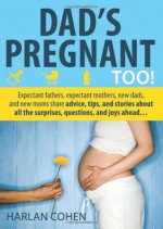 Dad's Pregnant Too - Harlan Cohen