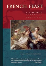 French Feast: A Traveler's Literary Companion - William Rodarmor