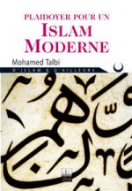 Plaidoyer Pour Un Islam Moderne - Mohamed Talbi