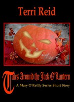 Tales Around the Jack O'Lantern - A Mary O'Reilly Series Short Story (Mary O'Reilly Series Short Stories) - Terri Reid