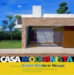 Casa Modernista: A History of the Brazil Modern House - Alan Hess, Alan Weintraub, Jose de Assis Lefevre