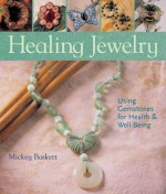 Healing Jewelry: Using Gemstones for Health & Well-Being - Mickey Baskett, Prolific Impressions Inc.