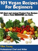 101 Vegan Recipes for Beginners (Healthy Recipe Books) - Ellen Young