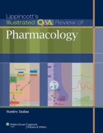 Lippincott's Illustrated Q&A Review of Pharmacology - Stanley Zaslau