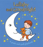 Lullaby and Goodnight: A Push-and-pull Playbook - Sophie Piper, Emily Bolam