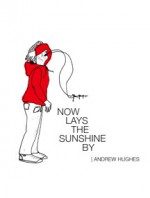 Now Lays The Sunshine By - Andrew Hughes