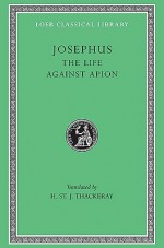 The Life. Against Apion - Josephus, H. St. J. Thackeray