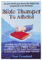 Bible Thumper to Athiest - Tom Crawford