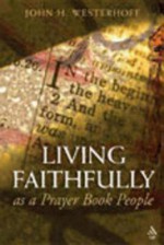 Living Faithfully as a Prayer Book People - John H. Westerhoff III