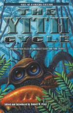 The Yith Cycle: Tales of the Great Race - Robert M. Price, Richard L. Tierney, W.H. Pugmire, P. Schuyler Miller, John Taine, Richard F. Searight, H.P. Lovecraft, August Derleth, Alan D. Gullette, Walter C. DeBill Jr., Ted C. Pons, Duane W. Rimel