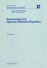 Transmutation and Operator Differential Equations - Robert Carroll, Unknown