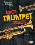 Is the Trumpet for You? - Elaine Landau