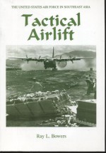 Tactical Airlift - Ray L. Bowers, Air Force History and Museums Program (U.S.)