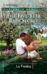 The Five Year Baby Secret - Liz Fielding