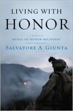 Living with Honor: A Memoir by America's First Living Medal of Honor Recipient Since the Vietnam War - Salvatore A. Giunta