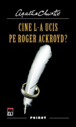 Cine l-a ucis pe Roger Ackroyd? - Alina-Mirela Dumitrăşcuţă, Agatha Christie