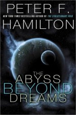 The Abyss Beyond Dreams: Chronicle of the Fallers - Peter F. Hamilton