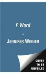 The F Word: My Life in Stories - Jennifer Weiner