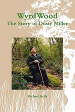 Wyrdwood: The Story of Dusty Miller - Michael Kelly