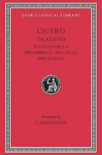 In Catilinam I-IV ; Pro Murena ; Pro Sulla ; Pro Flacco - Cicero, Coll MacDonald