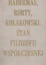 Habermas, Rorty, Kołakowski: Stan filozofii współczesnej - Leszek Kołakowski, Andrzej Walicki, Richard Rorty, Andrzej Szahaj, Jürgen Habermas, Marek Siemek, Ernest Gellner, Władysław Krajewski, Stefan Morawski, Piotr Gutowski