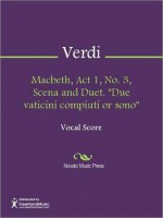 Macbeth, Act 1, No. 3, Scena and Duet. ''Due vaticini compiuti or sono'' - Giuseppe Verdi