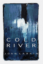 Cold River - Joan Larkin