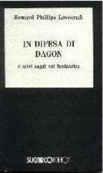 In difesa di Dagon e altri saggi sul fantastico - H.P. Lovecraft, Claudio De Nardi, S.T. Joshi, Gianfranco de Turris