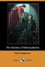 The Mystery of Metropolisville - Edward Eggleston