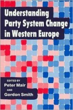 Understanding Party System Change in Western Europe - Peter Mair, Gordon Smith