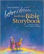 Before I Dream Bedtime Bible Storybook w/CD (Karyn Henley Playsongs) - Karyn Henley, Taia Morley