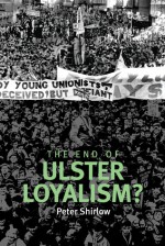 The End of Ulster Loyalism? - Peter Shirlow