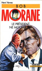 Le président ne mourra pas - Henri Vernes, Coria