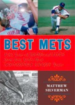 Best Mets: Fifty Years of Highs and Lows from New York's Most Agonizingly Amazin' Team - Matthew Silverman