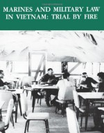 Marines and Military Law in Vietnam: Trail by Fire - Gary D Solis