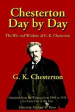 Chesterton Day by Day: The Wit and Wisdom of G. K. Chesterton - G.K. Chesterton, Michael W. Perry